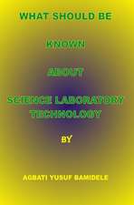 What Should Be Known about Science Laboratory Technology: Your Bible Study Guide for Beginners - Memorize the Bible in 24 Hours