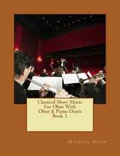 Classical Sheet Music for Oboe with Oboe & Piano Duets Book 1