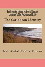 Postcolonial Interpretation of George Lamming's the Pleasures of Exile