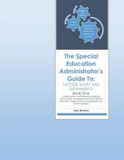 The Special Education Administrator's Guide to Success, Sanity & Sustainability