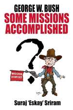 George W. Bush. Some Missions Accomplished