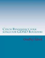 Czech Renaissance Folk Songs for Gdad Bouzouki