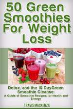 50 Green Smoothies for Weight Loss, Detox and the 10 Day Green Smoothie Cleanse