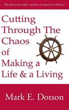 Cutting Through the Chaos of Making a Life and a Living