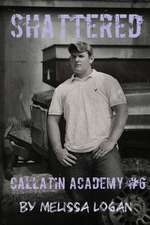 Callatin Academy #6 Shattered