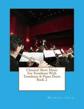 Classical Sheet Music for Trombone with Trombone & Piano Duets Book 2