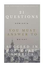 21 Questions You Must Answer to Succeed in Corporate America