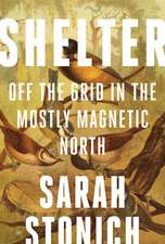 Shelter: Off the Grid in the Mostly Magnetic North