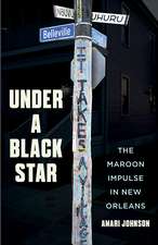 Under a Black Star: The Maroon Impulse in New Orleans