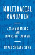 Multiracial Mandarin: Asian Americans and Impossible Language