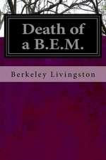 Death of A B.E.M.