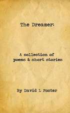 The Dreamer: A Collection of Poems and Short Stories