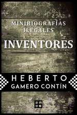 Inventores. Minibiografias Ilegales