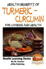 Health Benefits of Turmeric - Curcumin for Cooking and Health