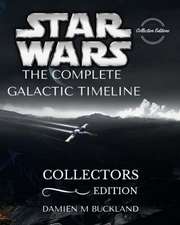 Star Wars the Complete Galactic Timeline