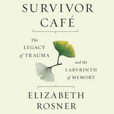 Survivor Cafe: The Legacy of Trauma and the Labyrinth of Memory