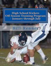 High School Kickers Off-Season Training Program - January Through July