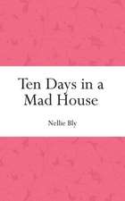 Ten Days in a Mad House