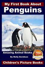 My First Book about Penguins - Amazing Animal Books - Children's Picture Books