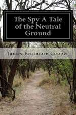 The Spy a Tale of the Neutral Ground