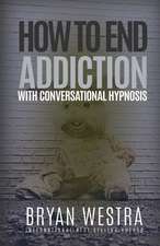 How to End Addiction with Conversational Hypnosis