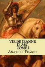 Vie de Jeanne D' ARC, Tome I: Stories of People Who Serve