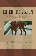 Enter the Vizsla: The King of Cool Series --Young Adult