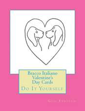 Bracco Italiano Valentine's Day Cards: Do It Yourself