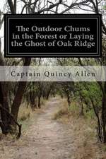 The Outdoor Chums in the Forest or Laying the Ghost of Oak Ridge: The Writings & Prophets