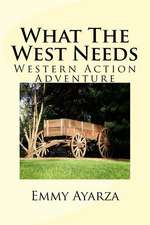 What the West Needs: Western Action Adventure