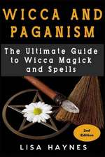 Wicca: Magick, Spells, Wicca Magick & Paganism 2nd Edition