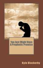 You Just Might Have a Prophetic Promise