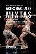 Recetas Para Construir Musculo Para Artes Marciales Mixtas, Para Pre y Post Competencia