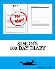 Simon's 100 Day Diary: Learn How to Make Treats for Your Best Friend