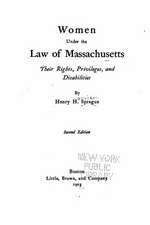 Women Under the Law of Massachusetts, Their Rights, Privileges, and Disabilities