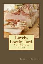 Lovely, Lovely Lard.