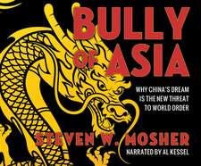 Bully of Asia: Why China's Dream Is the New Threat to World Order