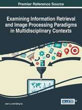 Examining Information Retrieval and Image Processing Paradigms in Multidisciplinary Contexts