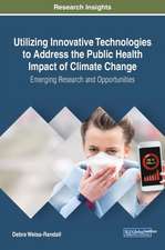 Utilizing Innovative Technologies to Address the Public Health Impact of Climate Change