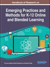 Handbook of Research on Emerging Practices and Methods for K-12 Online and Blended Learning