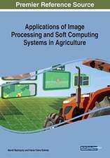 Applications of Image Processing and Soft Computing Systems in Agriculture