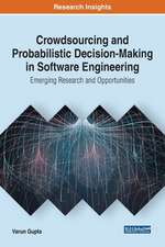 Crowdsourcing and Probabilistic Decision-Making in Software Engineering