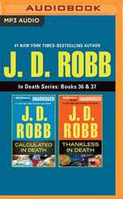 J. D. Robb - In Death Series: Calculated in Death & Thankless in Death