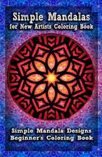 Simple Mandalas for New Artists Coloring Book: Simple Mandala Designs Beginners' Coloring Book