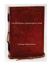 The Photoplay; A Psychological Study: Longstreet's Account of the Battle from His Memoirs, from Manassas to Appomattox