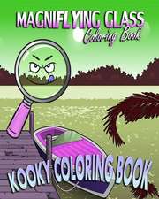 Magniflying Glass & Kooky Coloring Book: Kompendium Wiedzy