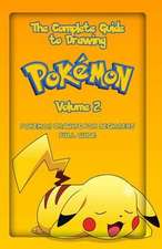 The Complete Guide to Drawing Pokemon Volume 2