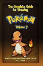 The Complete Guide to Drawing Pokemon Volume 9