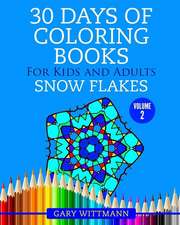 30 Days of Coloring Books for Kids and Adults Volume 2 Snowflakes