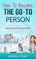 How to Become the Go-To Person